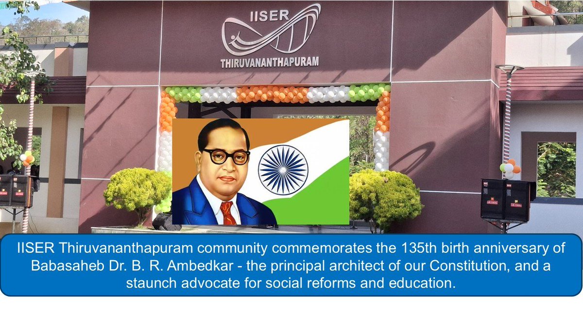 IISER Thiruvananthapuram community commemorates the 135th birth anniversary of Babasaheb Dr. B. R. Ambedkar - the principal architect of our Constitution, and a staunch advocate for social reforms and education.