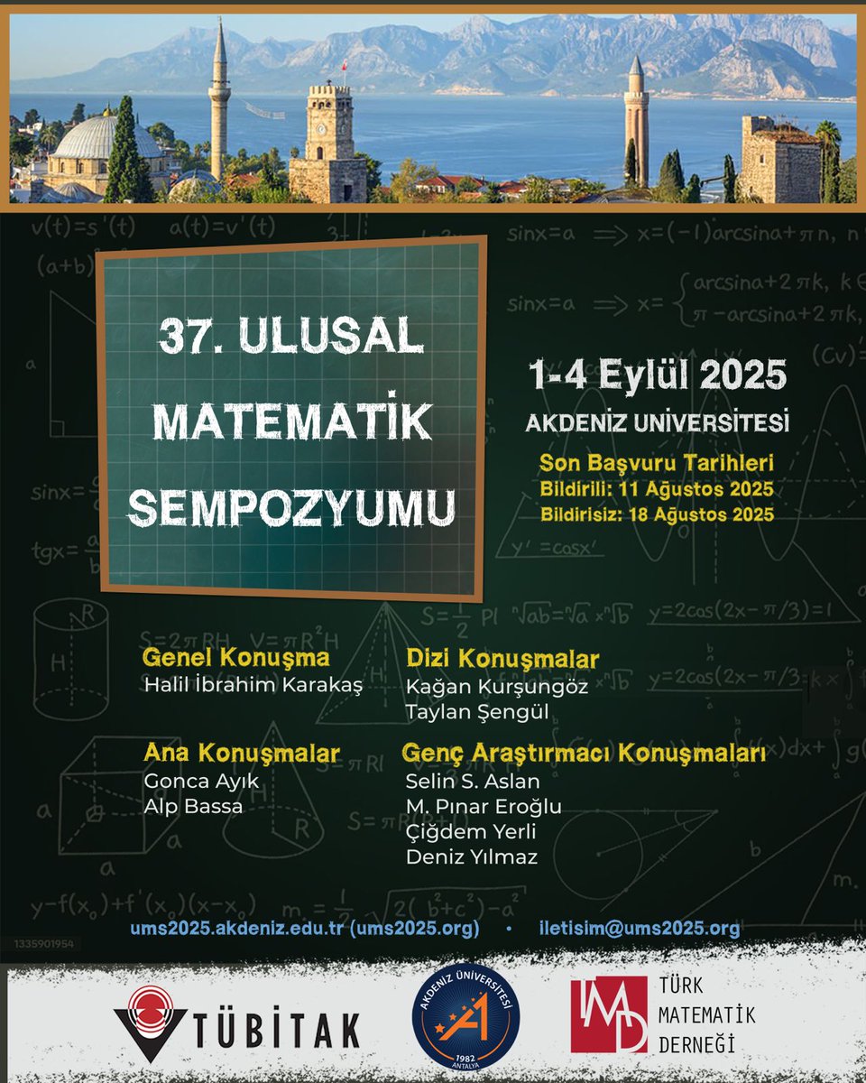 Derneğimizin himayesinde düzenlenen Ulusal Matematik Sempozyumunun 37.'si, 1–4 Eylül 2025 tarihleri arasında, Akdeniz Üniversitesi Fen Fakültesi Matematik Bölümü ev sahipliğinde Antalya’da gerçekleştirilecektir. Ayrıntılar için ---&gt; 
ums2025.org