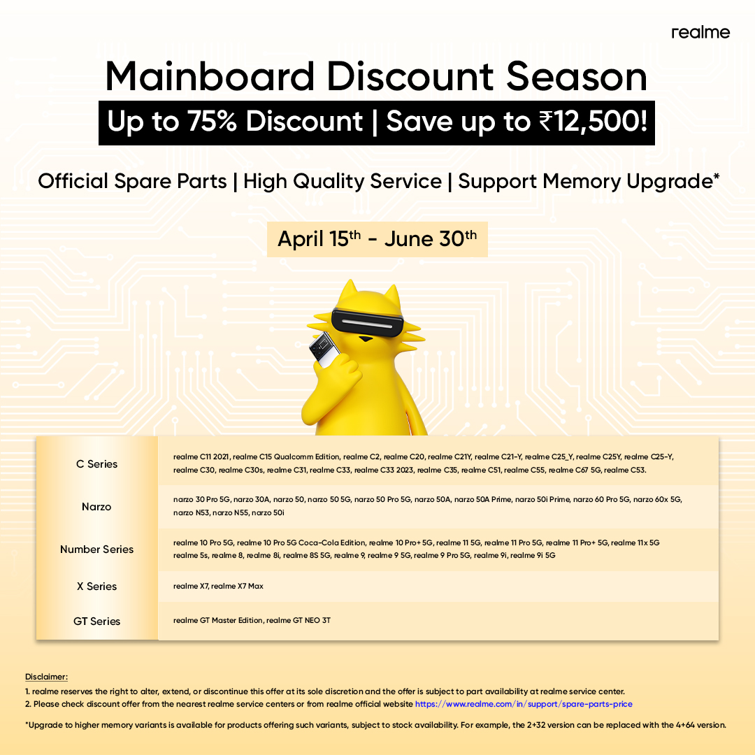 realmecareIN's tweet photo. Your realme deserves real care 💛

realme’s Mainboard Discount Season is live – up to 75% OFF or ₹12,500 savings!

Official parts
Trusted service
Memory upgrade support

📅 April 15 – June 30

For More: https://t.co/RFnZQ2TwJQ

#realmeSupport #realmeCare https://t.co/rj0UF5LNmk