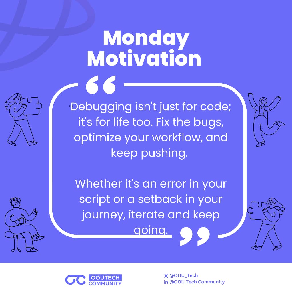 OOU_Tech's tweet image. You need a fix too. 
Everything does not mean that you&apos;re not doing it right, but there might have been an error you&apos;re not seeing, and it is causing a setback or standstill. 
This week, check, rise, and go again! 
Happy New Week, Techies! 😍