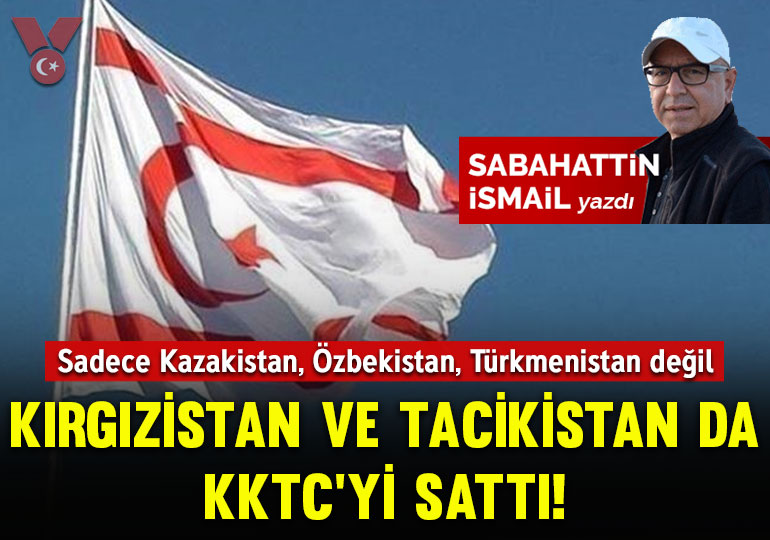 Sabahattin İsmail yazdı...

Sadece Kazakistan, Özbekistan, Türkmenistan değil, Kırgızistan ve Tacikistan da KKTC'yi sattı!

veryansintv.com/sadece-kazakis…