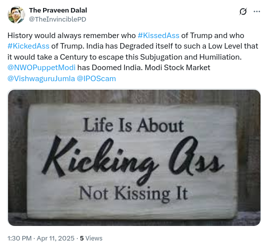 Digital Hafta: The Online Extortion By Modi Gang (@digitalhafta) on Twitter photo Some things cannot be forgotten. History would always remember who kissed ass of Trump and who kicked his ass. India has degraded itself to such a low level that it would take a century to escape this subjugation and humiliation now says Praveen Dalal Modi Stock Market <a href="/TariffWar/">Tariff Wars In The New World Order</a> Some things cannot be forgotten. History would always remember who kissed ass of Trump and who kicked his ass. India has degraded itself to such a low level that it would take a century to escape this subjugation and humiliation now says Praveen Dalal Modi Stock Market <a href="/TariffWar/">Tariff Wars In The New World Order</a>