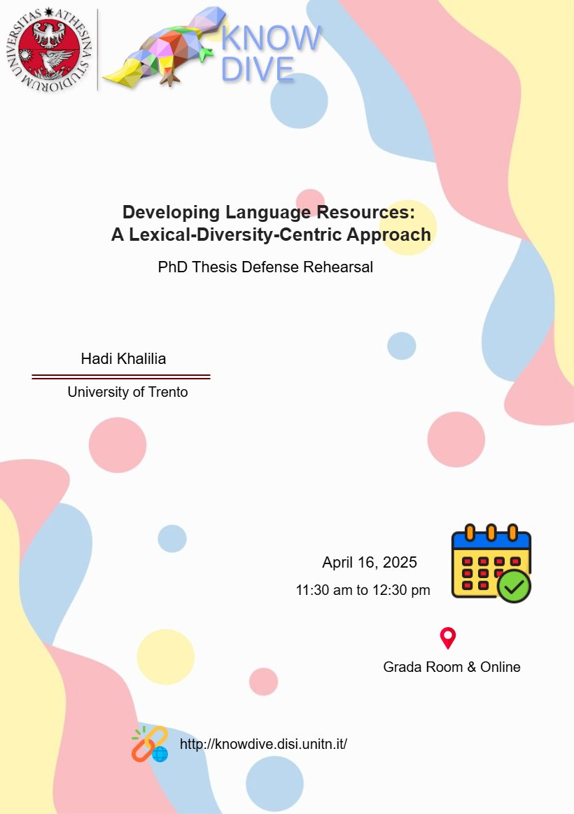 Join us for a Knowdive Group seminar (PhD Thesis Defense Rehearsal) hosted by our member Hadi Khalilia, who will present "Developing Language Resources: A Lexical-Diversity-Centric Approach​".  Online at:  
meet.google.com/noh-afxx-eza