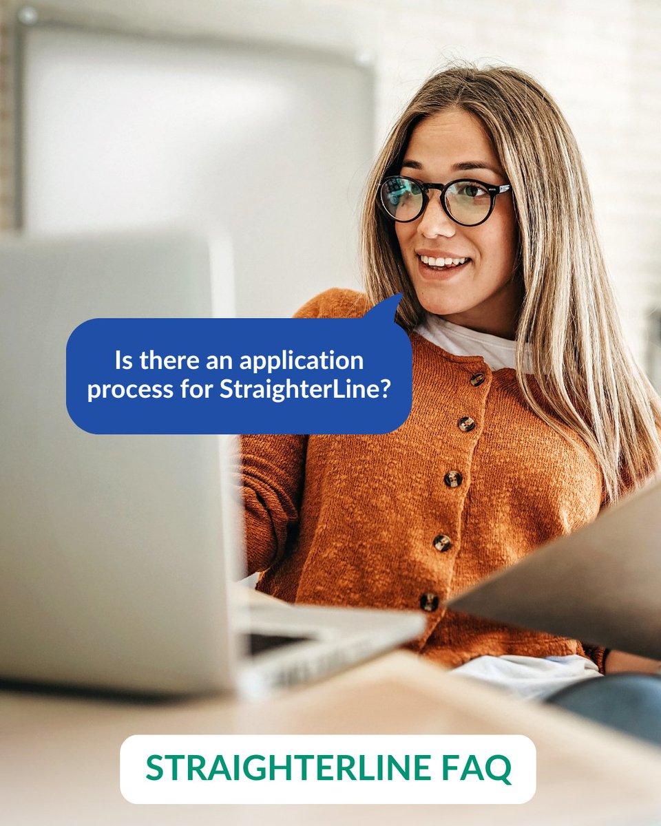 Getting started with StraighterLine is simple! There's no application process. Enroll in your courses and begin learning immediately—no paperwork, no entrance exams, and no waiting for approval.
