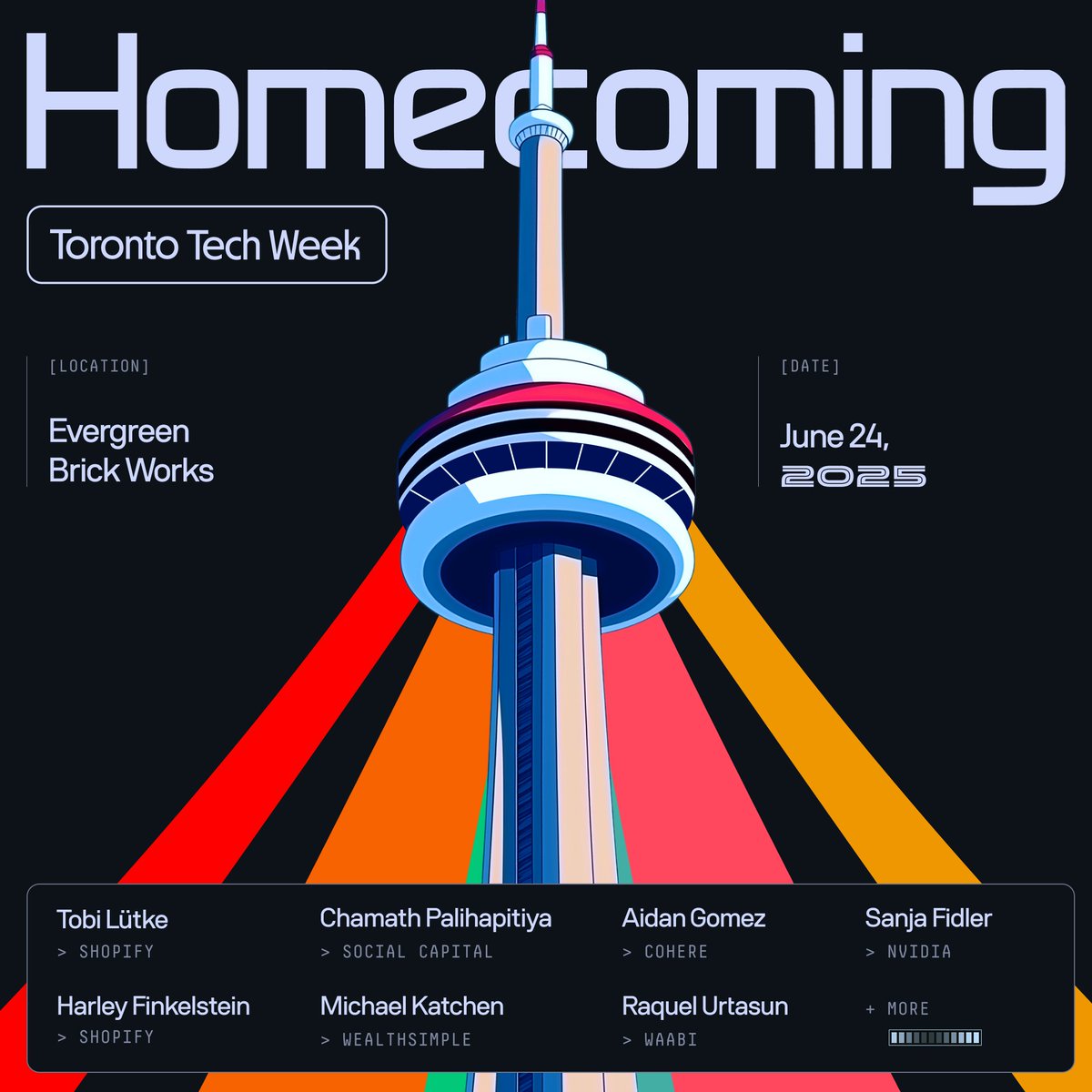 Announcing: Homecoming 

The official mainstage of Toronto Tech Week 2025. 

Join 1,000+ of Canada's top builders from around the world. For the roots that built us. And the future we’re building together.