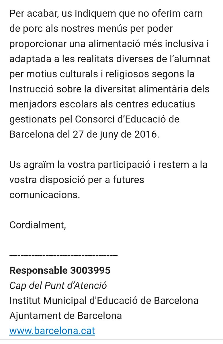 Vaig preguntar a l'Ajuntament de BCN perquè no donaven carn de porc a les escoles bressols.
Aquesta és la resposta: "PER UNA ALIMENTACIÓ MÉS  INCLUSIVA i per motius culturals i religiosos.."
Un menjar inclusiu exclou aliments que mengen els no musulmans?Això és discriminació!!