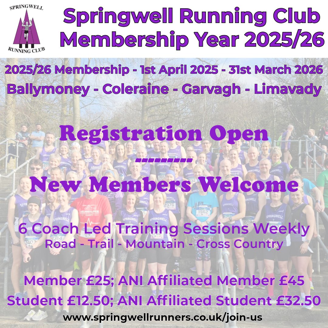 Registration is open for all new and returning members for the 2025/26 membership season.

Weekly training sessions in our 4 areas - Ballymoney, Coleraine, Garvagh and Limavady - as well as a weekly session focused on mountain and trail running!

springwellrunners.co.uk/join-us