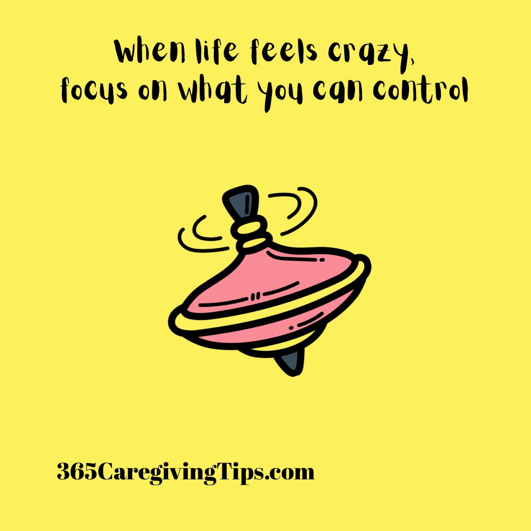 You can’t control what somebody else does, but you can control your reaction to their behavior. You can’t control the world, but you can turn off the news. Control what you can. #caregiving