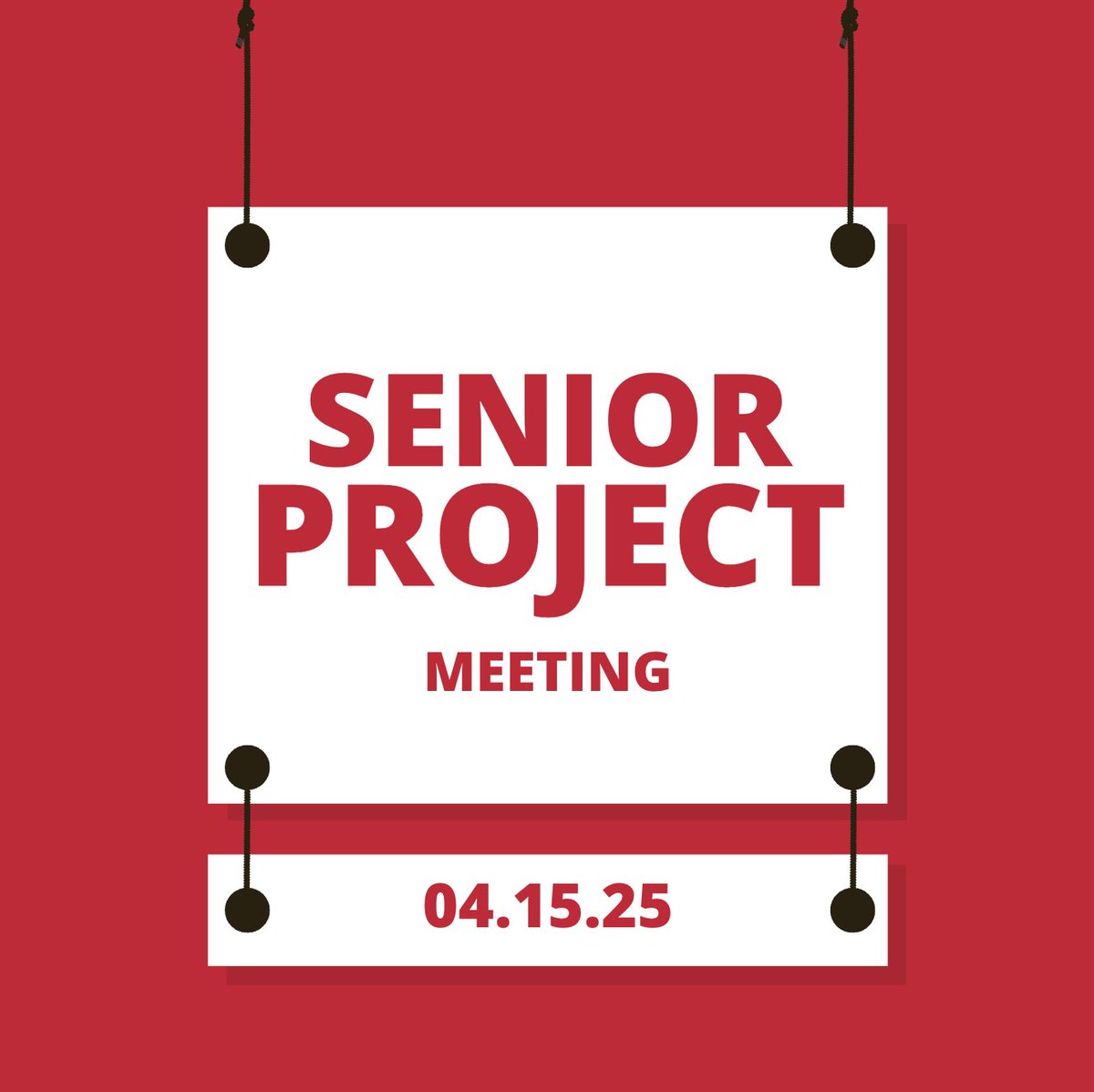 Seniors: Senior Project meeting 04.15.25 during Advisory B