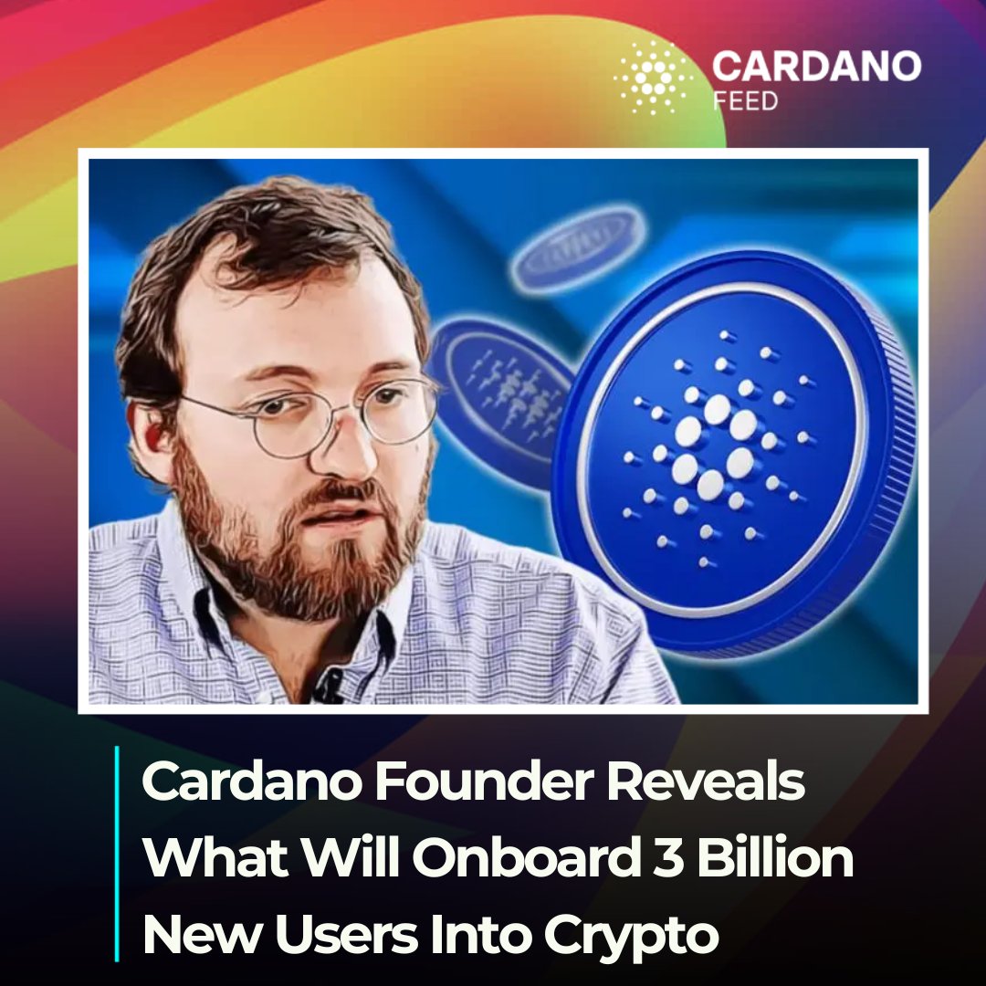 Cardano Founder Reveals What Will Onboard 3 Billion New Users Into Crypto
