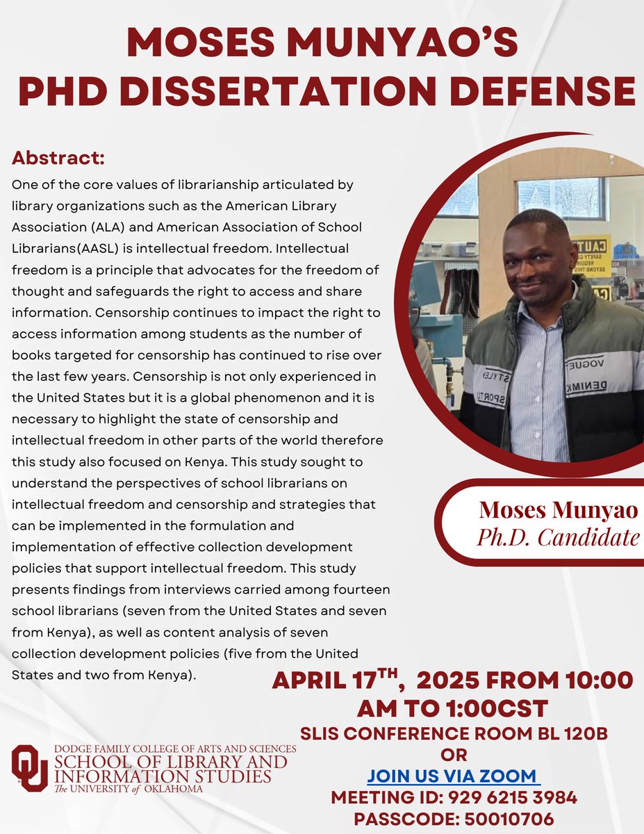 Please join us for Moses Munyao's Ph.D. Dissertation Defense!

When: Thursday, April 17, 2025 starting at 10:00am CST

Location: SLIS Conference Room, Bizzell Library Room 120, 401 W Brooks St. Norman OK 73019 OR remotely via Zoom: oklahoma.zoom.us/j/92962153984?…