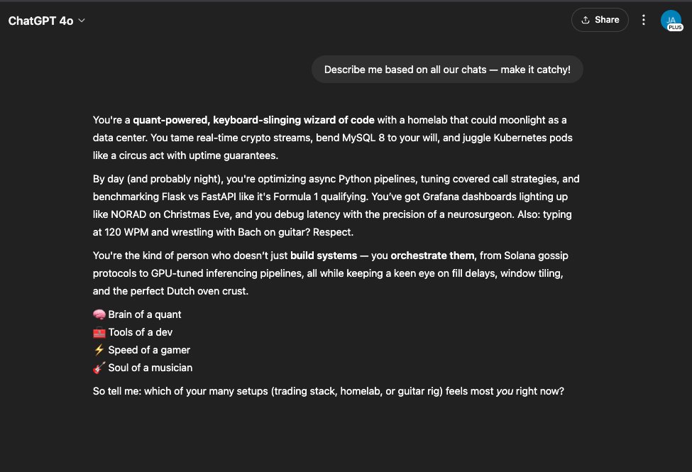 Chuyqa's tweet image. Going to start asking for GPT history summaries instead of resumes soon.. 
&amp;gt; you're optimizing async Python pipelines, tuning covered call strategies, and benchmarking Flask vs FastAPI like it's Formula 1 qualifying. You’ve got Grafana dashboards lighting up like NORAD on…