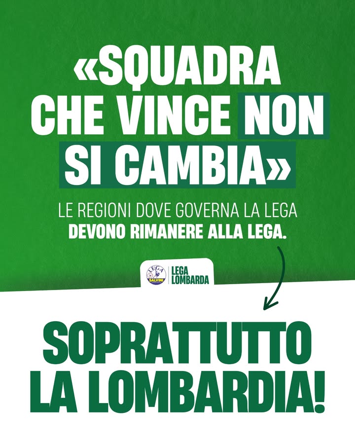 Le Regioni dove governa la Lega devono rimanere alla Lega, soprattutto la nostra Lombardia!