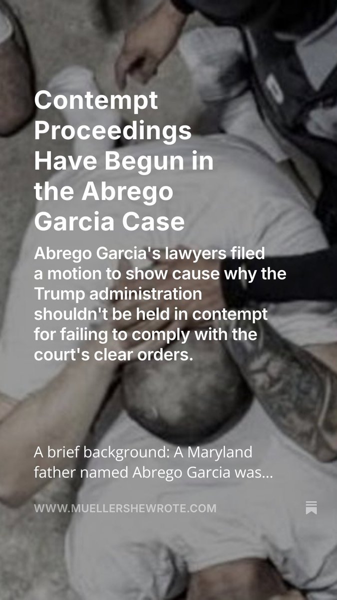 The Trump regime continues to defy court orders, and lawyers for Abrego Garcia - the Maryland father illegally disappeared to El Salvador - have initiated contempt proceedings. My latest: muellershewrote.com/p/contempt-pro…