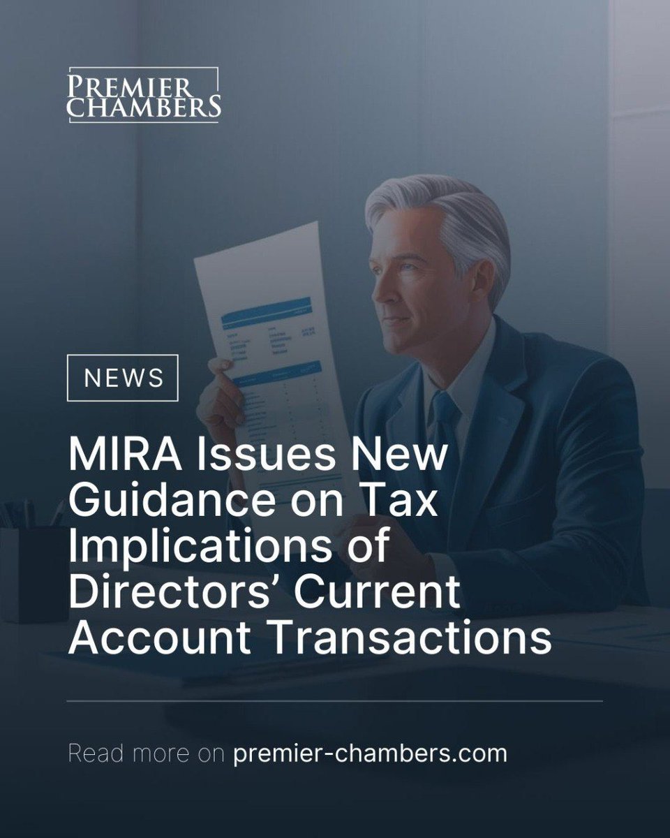 PremierChambers's tweet photo. MIRA has released guidance addressing the tax implications of directors’ current account transactions. Key highlights include:

  1. Debit balances in current accounts are treated as loans or advances and deemed to generate taxable interest unless they meet exemption criteria. https://t.co/Fp7VNzJ7yQ