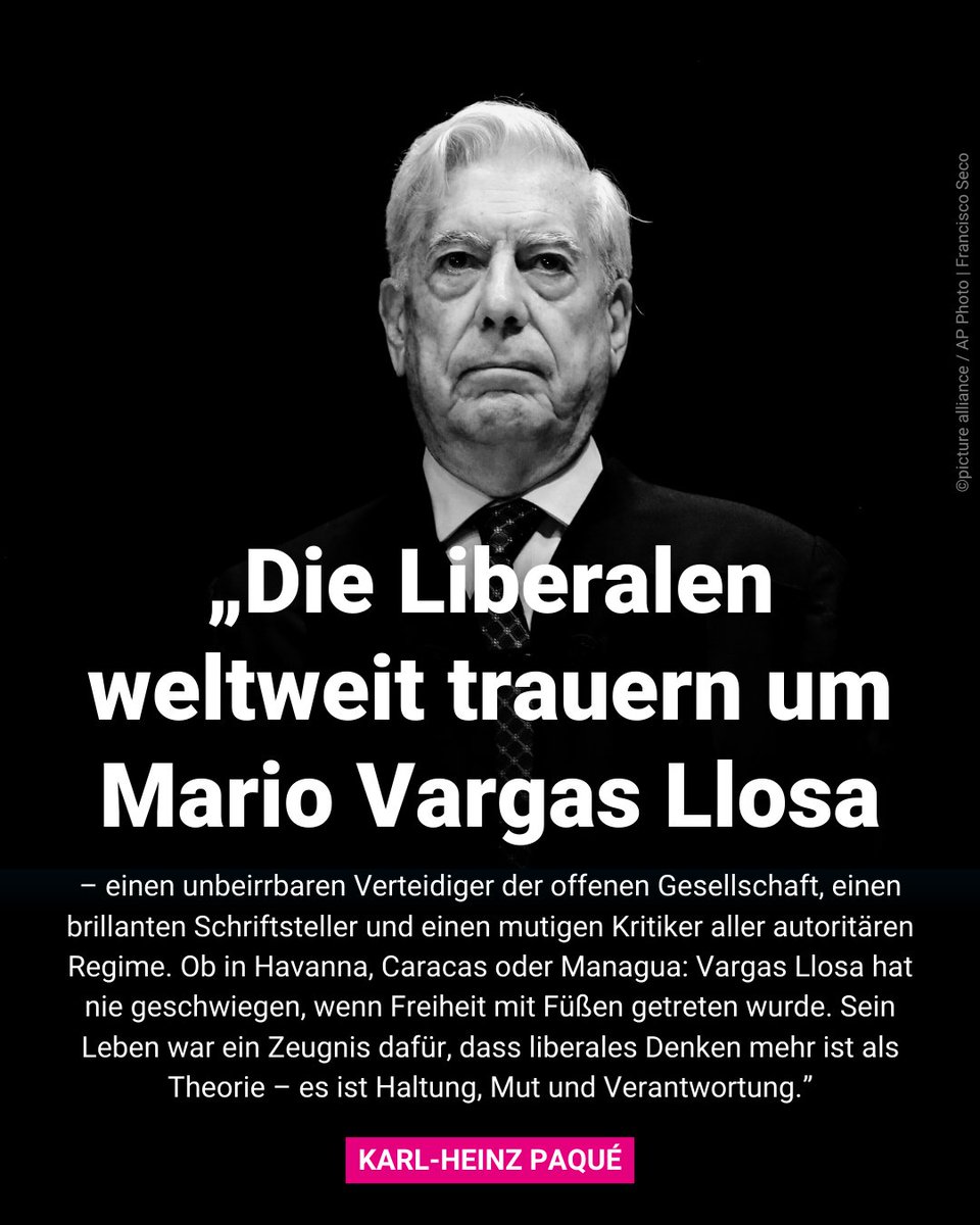 🕊️<a href="/KH_Paque/">Karl-Heinz Paqué</a>, FNF-Vorstandsvorsitzender: 
„Die Liberalen weltweit trauern um Mario Vargas Llosa – einen unbeirrbaren Verteidiger der offenen Gesellschaft, einen brillanten Schriftsteller und einen mutigen Kritiker aller autoritären Regime. Ob in Havanna, Caracas oder Managua: