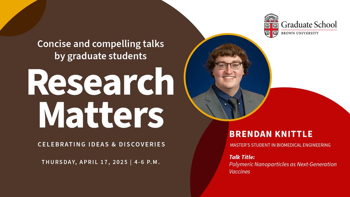 Brown Grad School (@browngradschool) on Twitter photo Introducing the 2025 Research Matters Speakers!
Brendan Knittle, Masterās Student in Biomedical Engineering
Presents: Polymeric Nanoparticles as Next-Generation Vaccines
Join us on Thursday, April 17 at 4 pm, Grant Recital Hall.
Learn more: graduateschool.brown.edu/research-matteā¦
<a href="/brownengin/">Brown Engineering</a> Introducing the 2025 Research Matters Speakers!
Brendan Knittle, Masterās Student in Biomedical Engineering
Presents: Polymeric Nanoparticles as Next-Generation Vaccines
Join us on Thursday, April 17 at 4 pm, Grant Recital Hall.
Learn more: graduateschool.brown.edu/research-matteā¦
<a href="/brownengin/">Brown Engineering</a>