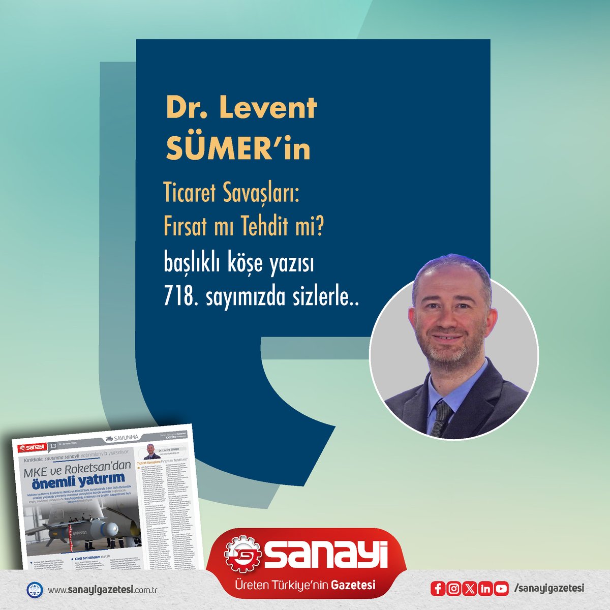 Dr. Levent Sümer'in 'Ticaret Savaşları: Fırsat mı Tehdit mi? başlıklı köşe yazısı 718. sayımızda sizlerle.

Keyifli okumalar dileriz..