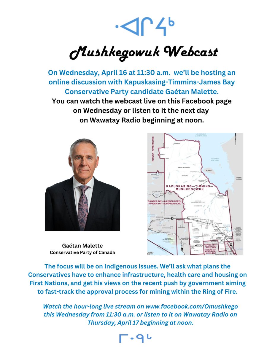 Mushkegowuk community members are invited to ask Gaétan Malette a question on his federal election campaign during the one-hour program by posting under the live stream (Wednesday, April 16 beginning 11:30 a.m.) at facebook.com/Omushkego/ or phoning in at 705-268-3594 ext. 301.