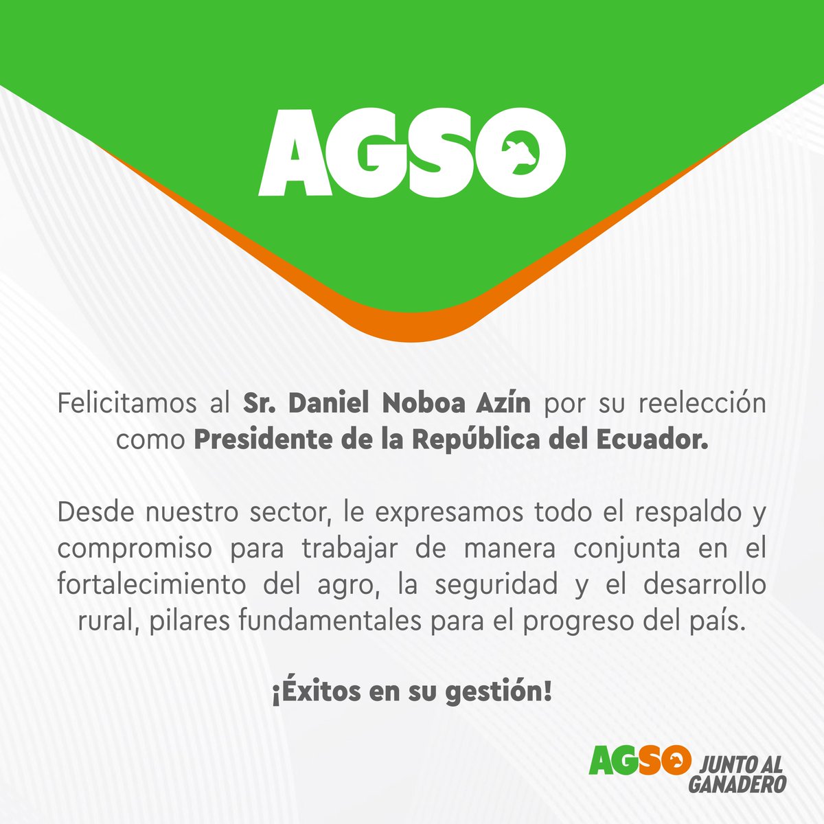 La Asociación de Ganaderos de la Sierra y Oriente (AGSO) extiende sus felicitaciones al presidente <a href="/DanielNoboaOk/">Daniel Noboa Azin</a> por su reelección y a la vicepresidenta <a href="/mjpintoec/">María José Pinto 🇪🇨 Ecuador</a> por asumir este nuevo reto junto a él.

¡Éxitos en su gestión!