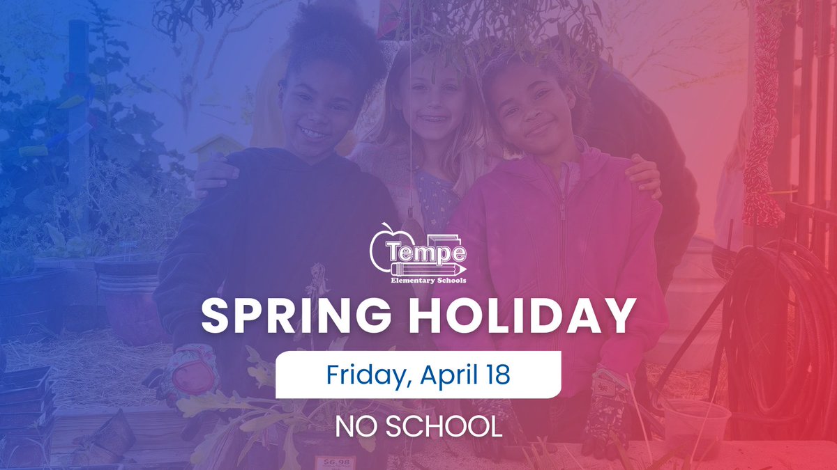 REMINDER: All Tempe Elementary schools and offices will be closed this Friday, April 18 for Spring Holiday. 🌻 We hope you have a fun and relaxing weekend!