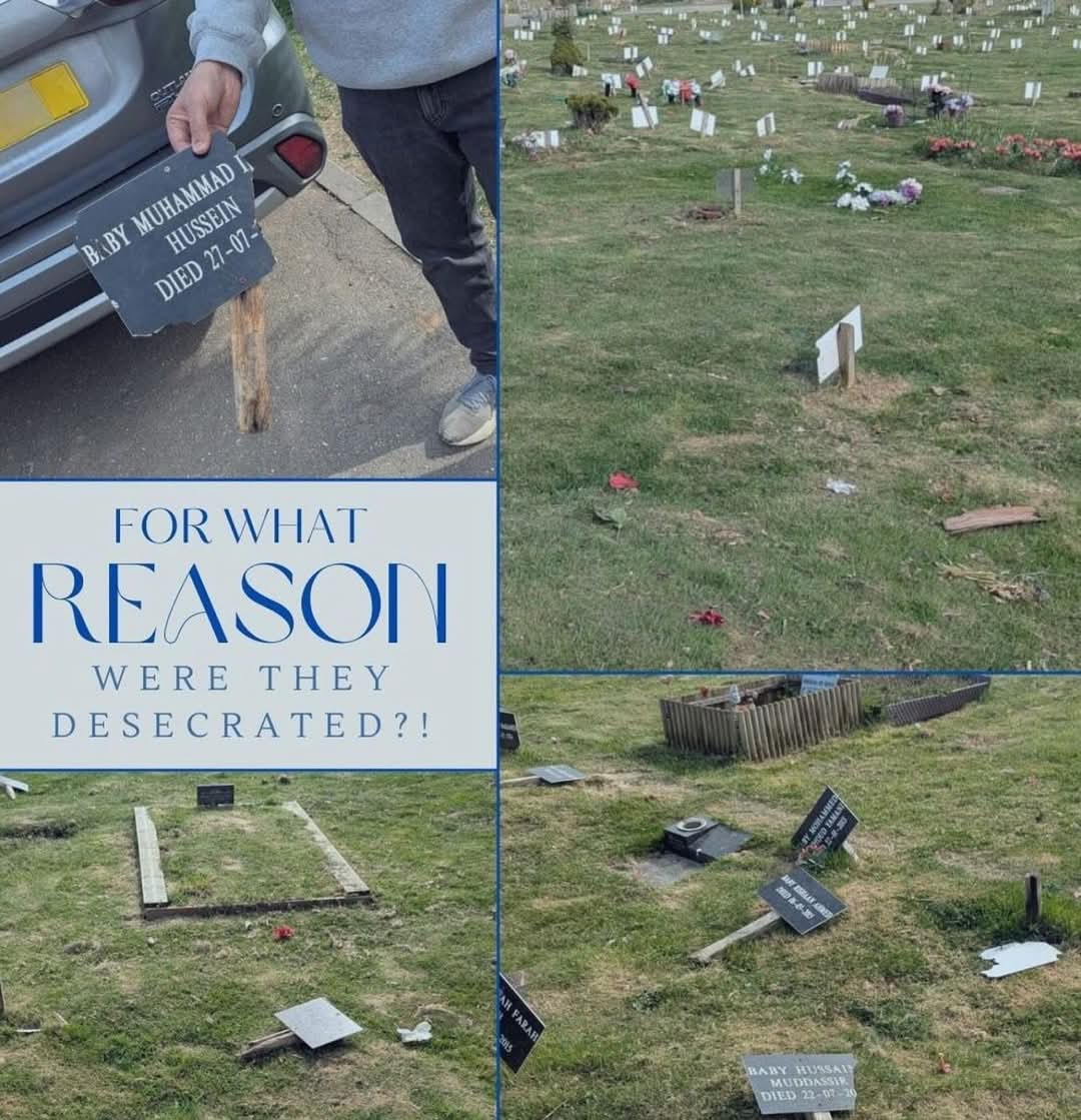 85 graves Muslims graves were vandalised in Watford. Large numbers of the graves damaged were in the babies' section.

This is deeply shocking and highlights the current threat picture against the Muslim community. 

The local community is working closely with the police.