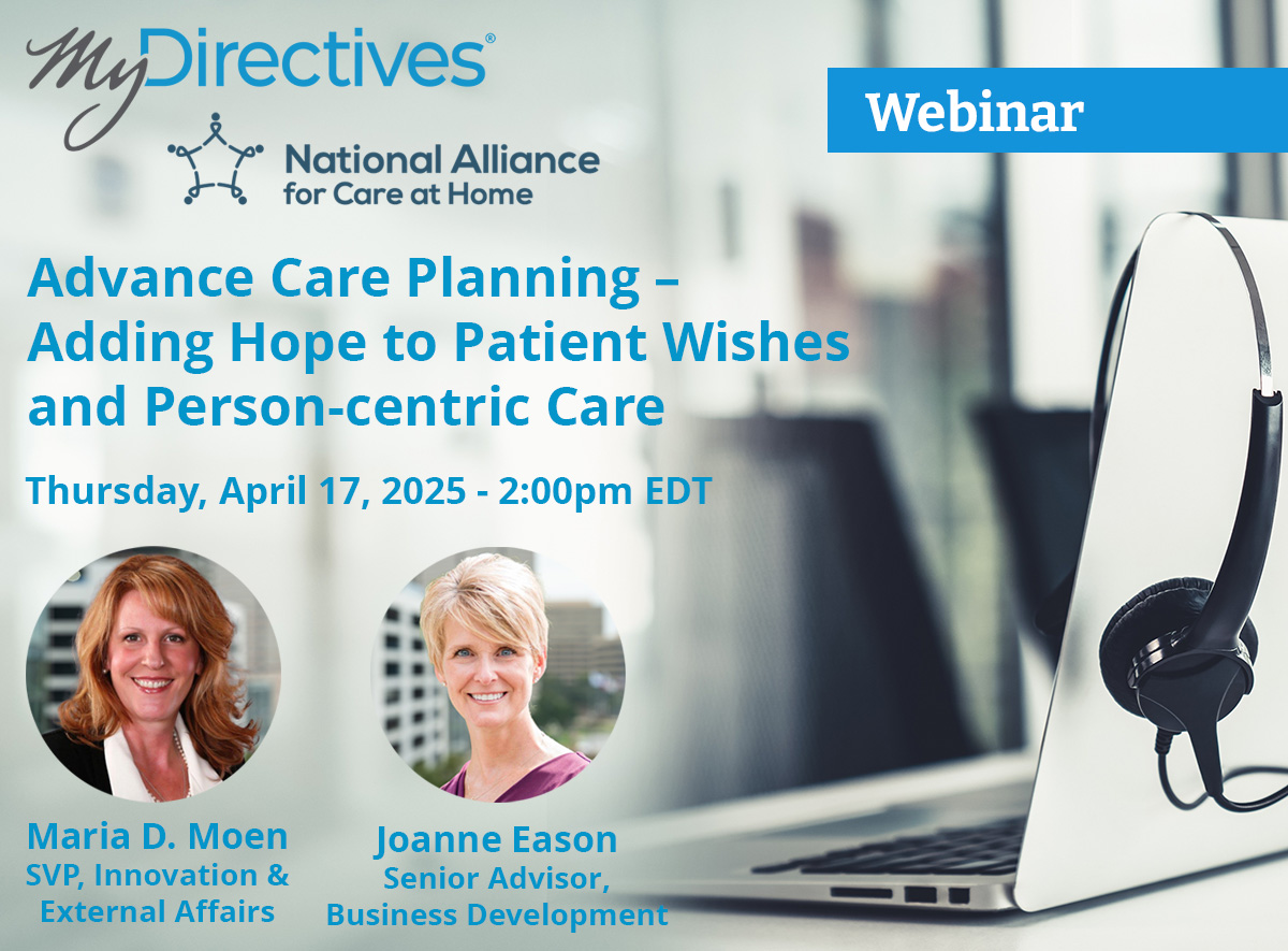 MyDirectives (@mydirectives) on Twitter photo As we recognize National Healthcare Decisions Day and the importance of honoring patient voices, join <a href="/MyDirectives/">MyDirectives</a> this week for a powerful webinar hosted by <a href="/TheAllianceHome/">The Alliance</a>.
Advance Care Planning – Adding Hope to Patient Wishes and Person-Centric Care
🕑 2:00–3:00 pm ET As we recognize National Healthcare Decisions Day and the importance of honoring patient voices, join <a href="/MyDirectives/">MyDirectives</a> this week for a powerful webinar hosted by <a href="/TheAllianceHome/">The Alliance</a>.
Advance Care Planning – Adding Hope to Patient Wishes and Person-Centric Care
🕑 2:00–3:00 pm ET