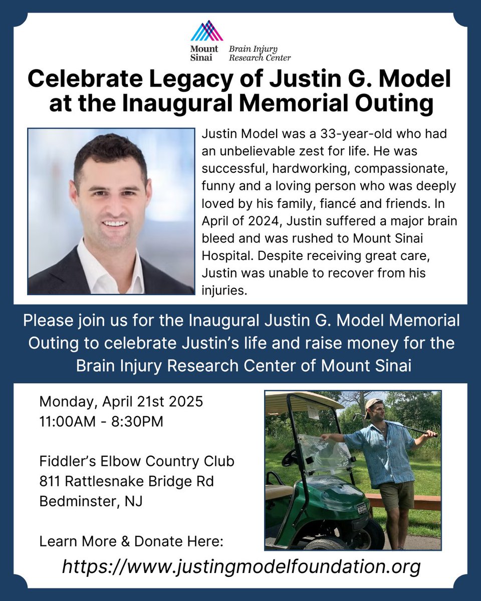 The Inaugural Justin G. Model Memorial Outing to celebrate Justin’s life and support the Brain Injury Research Center of Mount Sinai is ONE WEEK AWAY!

Monday, April 21st 11:00AM-8:30PM  
Fiddler’s Elbow Country Club Bedminster, NJ  
Learn More &amp; Donate: justingmodelfoundation.org