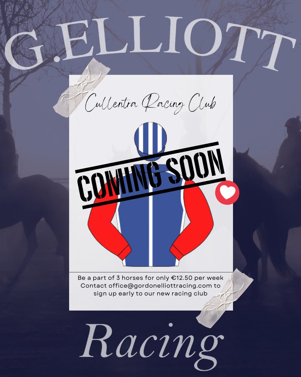 Gordon Elliott (@gelliott_racing) on Twitter photo ‼️COMING SOON‼️
The Cullentra Racing Club
3 horses in training for only €12.50 a week
Contact office@gordonelliottracing.com to sign up early or for more information ‼️COMING SOON‼️
The Cullentra Racing Club
3 horses in training for only €12.50 a week
Contact office@gordonelliottracing.com to sign up early or for more information