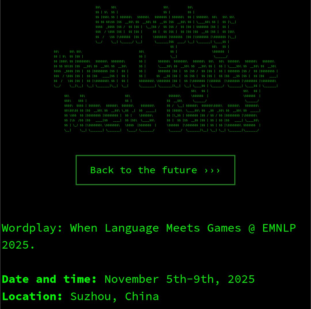 Prithviraj (Raj) Ammanabrolu (@rajammanabrolu) on Twitter photo The Wordplay Workshop is back! 5th edition with EMNLP in Suzhou this Dec. We're also hosting a competition this time on making more realistic LLM powered NPCs in games! As always come by and chat all things text agents! The Wordplay Workshop is back! 5th edition with EMNLP in Suzhou this Dec. We're also hosting a competition this time on making more realistic LLM powered NPCs in games! As always come by and chat all things text agents!