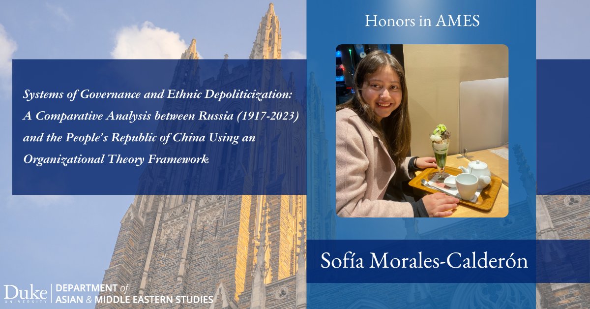 #Honors in AMES: Sofía Morales-Calderón

Sofía is a David M. Rubenstein Scholar and Duke WIN Scholar at Duke University. She'll be graduating with a double B.A. in <a href="/IcsDuke/">DukeICS</a> (transnational concentration on Russia and China), <a href="/AMESDUKE1/">Duke Asian & Middle Eastern Studies</a> (Chinese concentration) and a Russian minor.