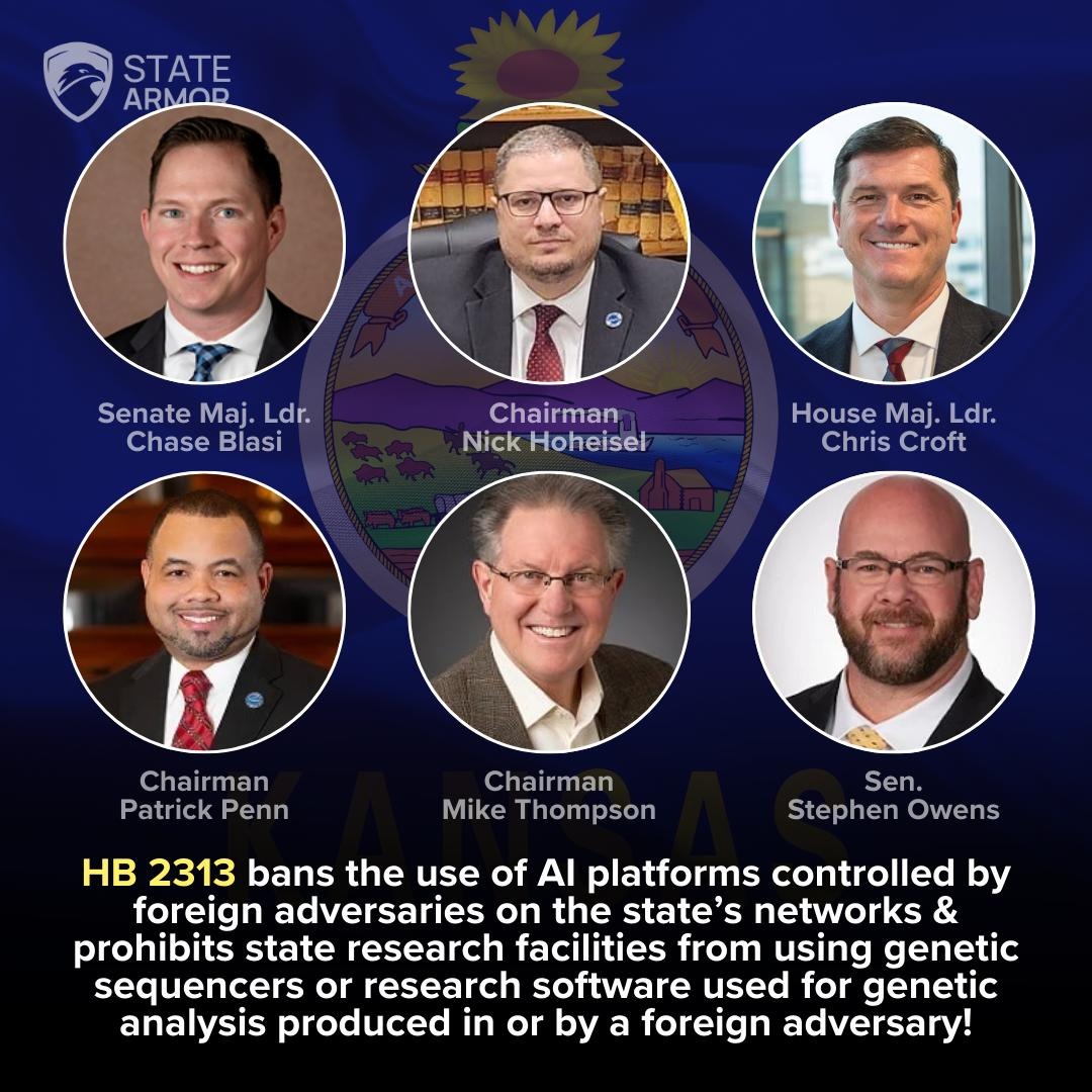 State Armor applauds <a href="/RepPatPennKS/">Rep. Patrick Penn, CPT (Ret.)</a>, <a href="/RepHoheisel/">Rep. Nick Hoheisel</a>, Sen. Mike Thompson, Leader <a href="/CroftForKansas/">Chris Croft</a>, <a href="/senatorowens/">Senator Stephen Owens</a>, and Leader Chase Blasi for their efforts in getting HB 2313 signed into law.

HB 2313 bans the use of AI platforms and genetic technology controlled by foreign adversaries
