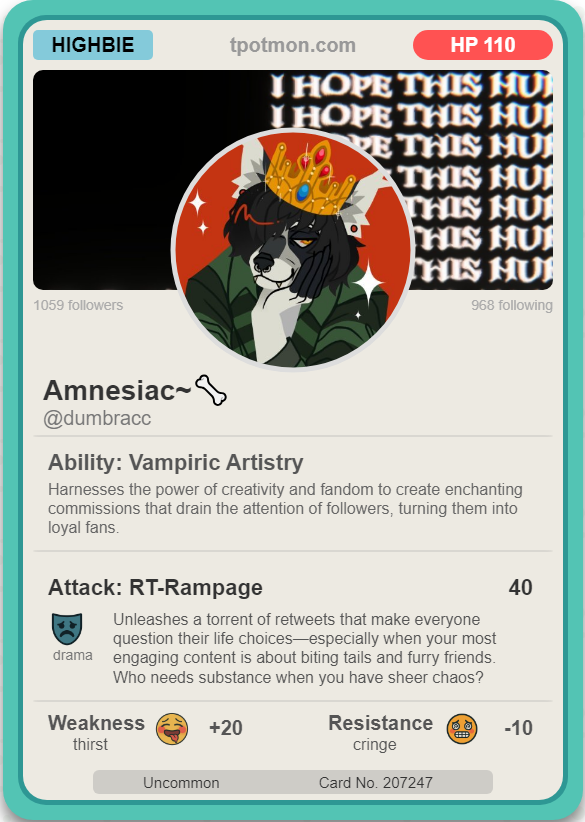 Lmao what's this 😭
I just got my tpotmon card! Check out my unique X profile as a collectible card. Get yours at tpotmon.com!