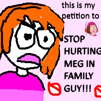hi my name is sam and this is my petition to STOP HURTING MEG IN FAMILY GUY!!!!

1/ a lot :p