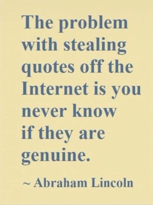 The problem with stealing quotes off the internet is you never know if they are genuine