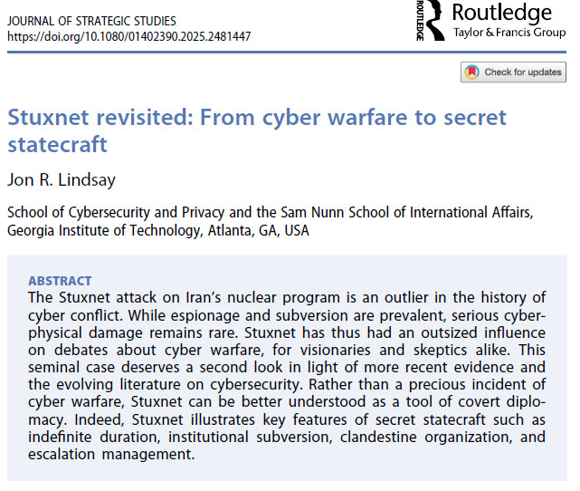Jon Lindsay (@jonrlindsay) on Twitter photo Can you believe that it's already been 15 years since we first heard about Stuxnet? And perhaps 25 years since Stuxnet components were first developed? Cyber is no longer emerging. It has emerged. My new article in <a href="/jststs/">J Strategic Studies</a> revisits this seminal case. Can you believe that it's already been 15 years since we first heard about Stuxnet? And perhaps 25 years since Stuxnet components were first developed? Cyber is no longer emerging. It has emerged. My new article in <a href="/jststs/">J Strategic Studies</a> revisits this seminal case.