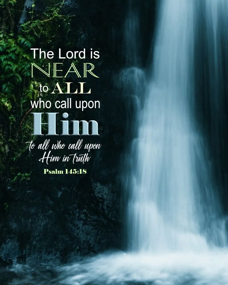 Stewart7Donna's tweet photo. The Lord is near to all who call upon Him in truth. https://t.co/TACRgKZ6Sq