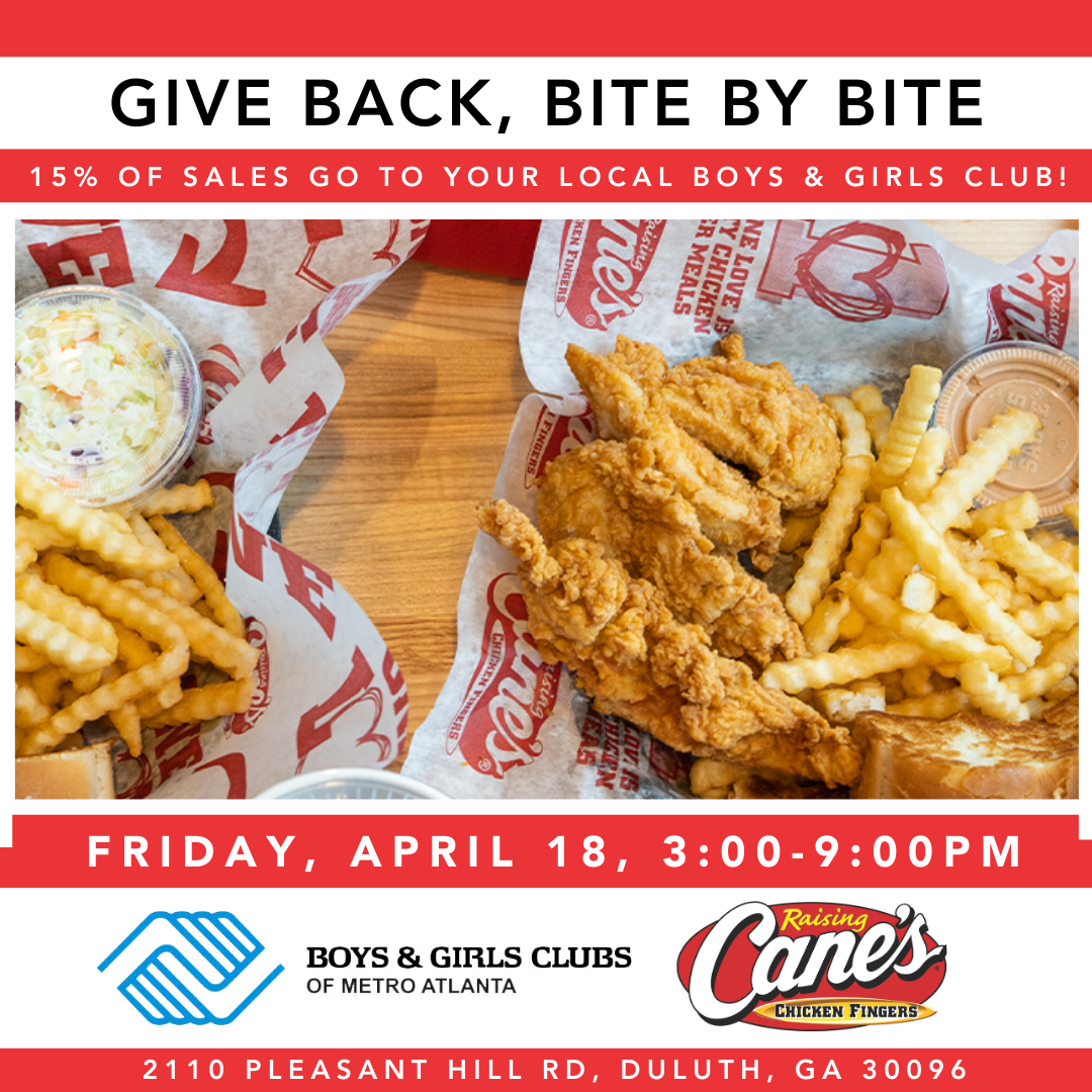 Support BGCMA by grabbing a meal at Raising Cane’s this Friday, April 18. Stop by their Duluth location at 2110 Pleasant Hill Rd, Duluth, GA 30096 between 3:00–9:00 PM and mention Boys &amp; Girls Clubs of Metro Atlanta at checkout. 15% of sales will go toward supporting our youth!💙