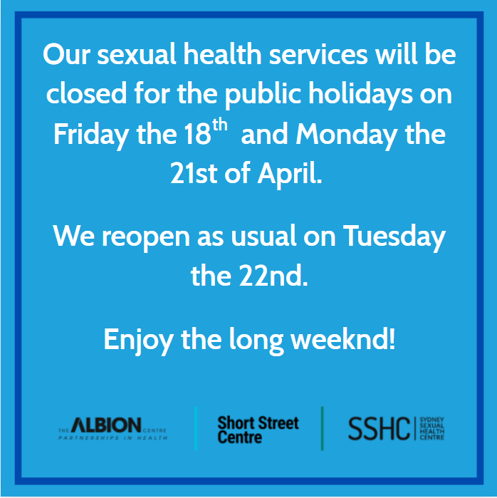 😊 Don’t forget to stock up on any medications before the long weekend!

Our sexual health services will be closed for the public holidays on Friday the 18th  and Monday the 21st of April. 

We reopen as usual on Tuesday the 22nd.