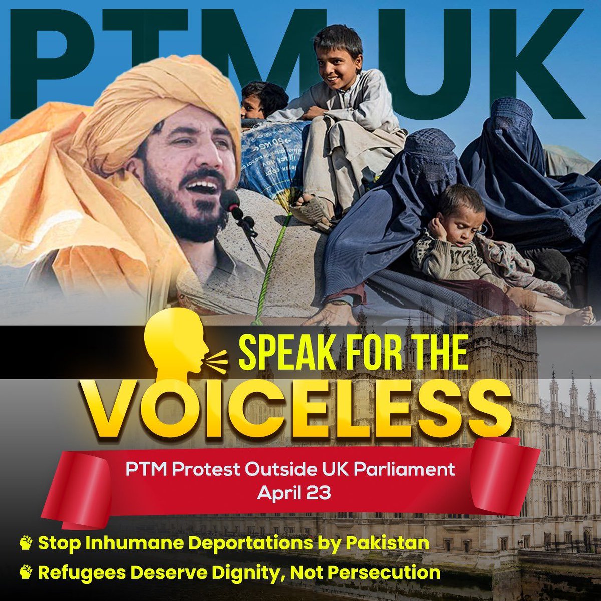 🚨 #PTMUK Protest Announcement 🚨

Join us to raise our voices against the forced eviction &amp; abuse of Afghans in Pakistan. Stand for justice &amp; human dignity!

🗓️ Date: 23 April 2025
🕑 Time: 2-6 PM
📍 Location: Houses of Parliament, Westminster, London
#StopHarassingAfghans #PTM