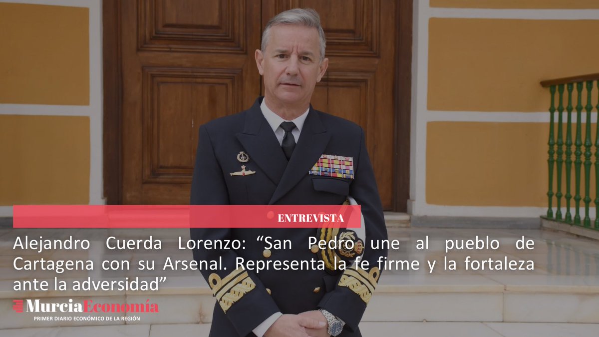 #ENTREVISTA | Alejandro Cuerda, Almirante del Arsenal de Cartagena: “San Pedro une al pueblo de Cartagena con su Arsenal. Representa la fe firme y la fortaleza ante la adversidad”

murciaeconomia.com/art/100256/ale…