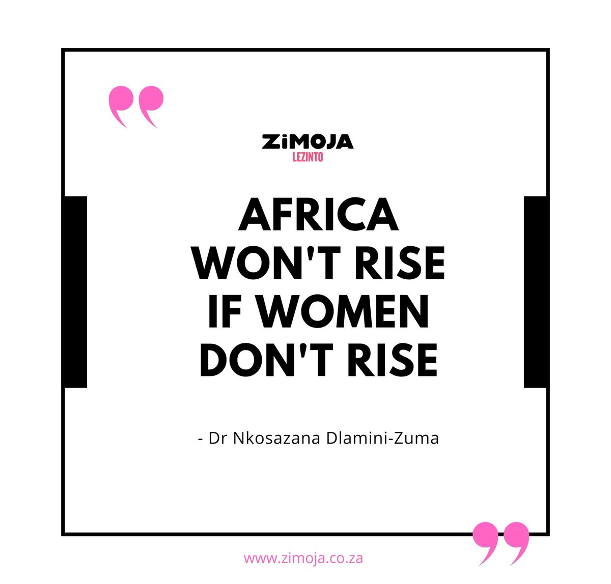 "Africa won't rise If women don't rise" - Dr Nkosazana Dlamini-Zuma

zimoja.co.za
#Quote #quotesoftheday #quotestoliveby #ZiMojaQuotes