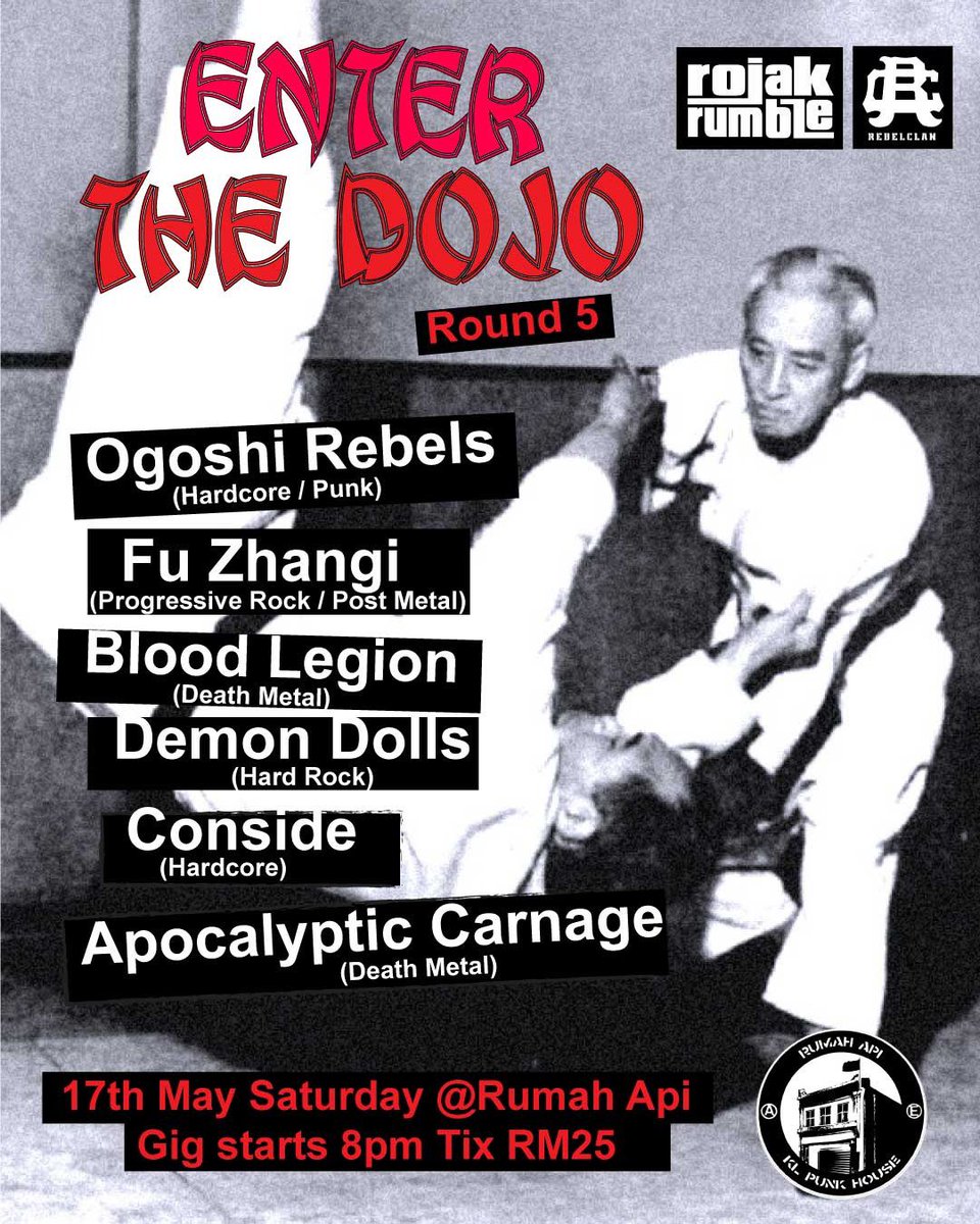 Rojak Rumble/ Rebel Clan presents
ENTER THE DOJO ROUND 5
w/ Ogoshi Rebels, Fu Zhangi, Blood Legion, Demon Dolls, Conside and Apocalyptic Carnage

17th May. 8pm.rm25