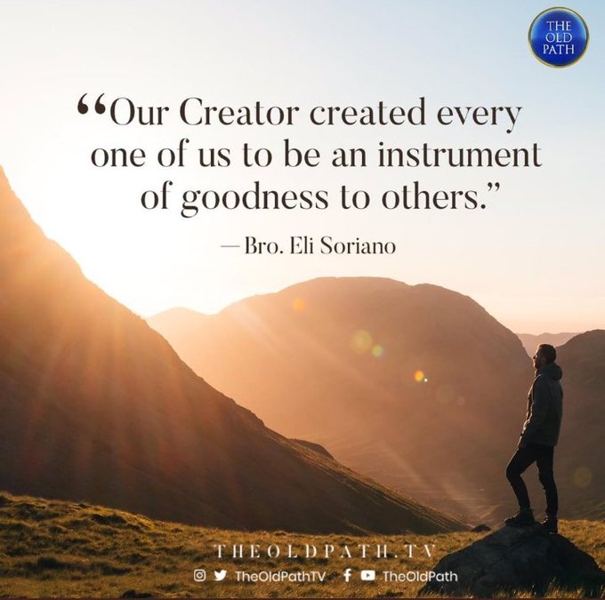 RICOTALEGRIA1's tweet photo. "Our Creator created every one of us to be an instrument of goodness to others" 

- Bro Eli Soriano

Accepting Christ and His Words
#PureDoctrinesOfChrist
#GlobalPrayerForHumanity https://t.co/EHSTMhGrCU