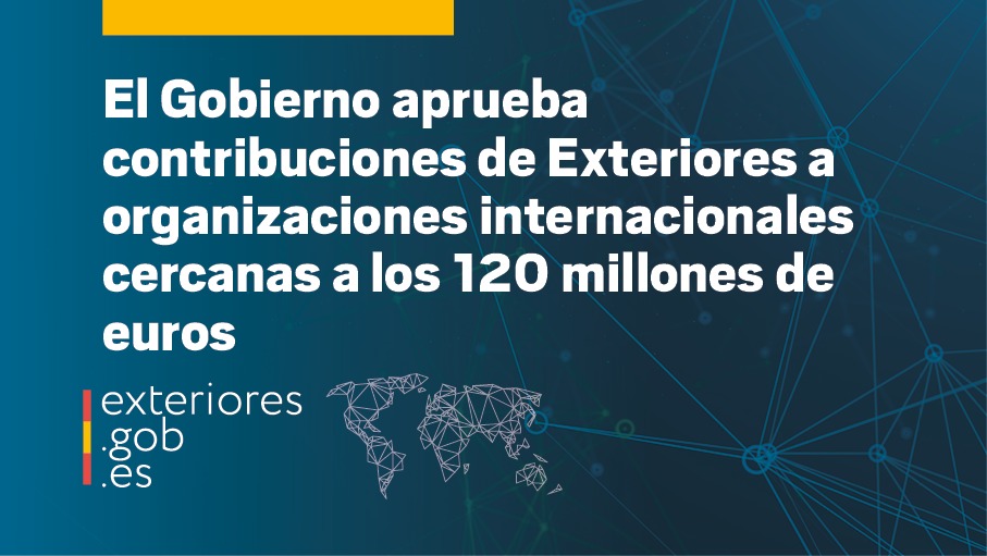 El Gobierno aprueba contribuciones del <a href="/MAECgob/">Ministerio de Asuntos Exteriores, UE y Cooperación</a> a organizaciones internacionales cercanas a los 120 millones de euros.

🔗exteriores.gob.es/es/Comunicacio…