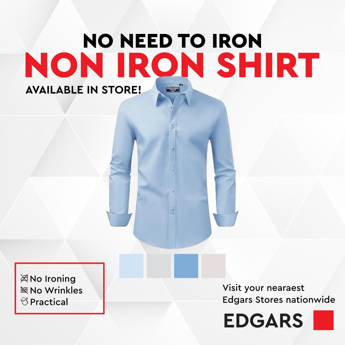 Smart looks. Zero hassle.
From meetings to meetups, stay sharp with the Nanocare and Non-Iron Shirt.  Stain-resistant, water-repellent, non-iron, and effortlessly stylish. Wear it, spill it, shake it off—stay sharp all day with zero hassle. Available at selceted Edgars.

#Shirts