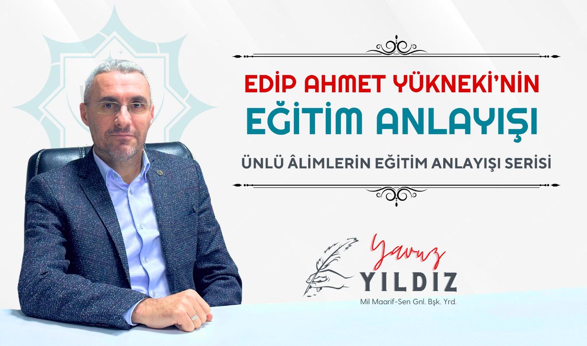 ÜNLÜ ÂLİMLERİN EĞİTİM ANLAYIŞI SERİSİ
“EDİP AHMET YÜKNEKİ’NİN EĞİTİM ANLAYIŞI”

maarifsen.org/edip-ahmet-yuk…