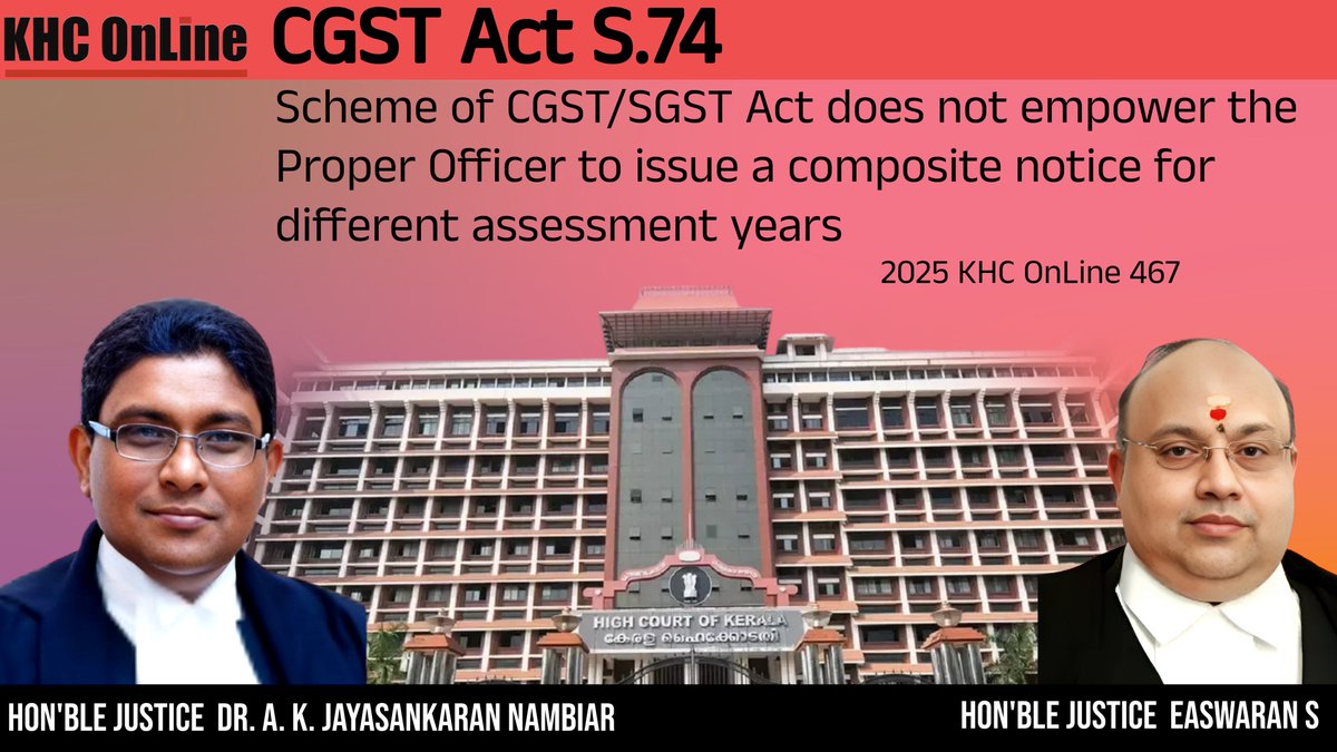 khconline1's tweet image. CGST Act S.74 - Scheme of CGST/SGST Act does not empower the Proper Officer to issue a composite notice for different assessment years

2025 KHC OnLine 467

#CGSTAct #Section74 #CompositeNotice #AssessmentYears #GSTLaw #Taxation #IndiaGST #SGSTAct #LegalInterpretation