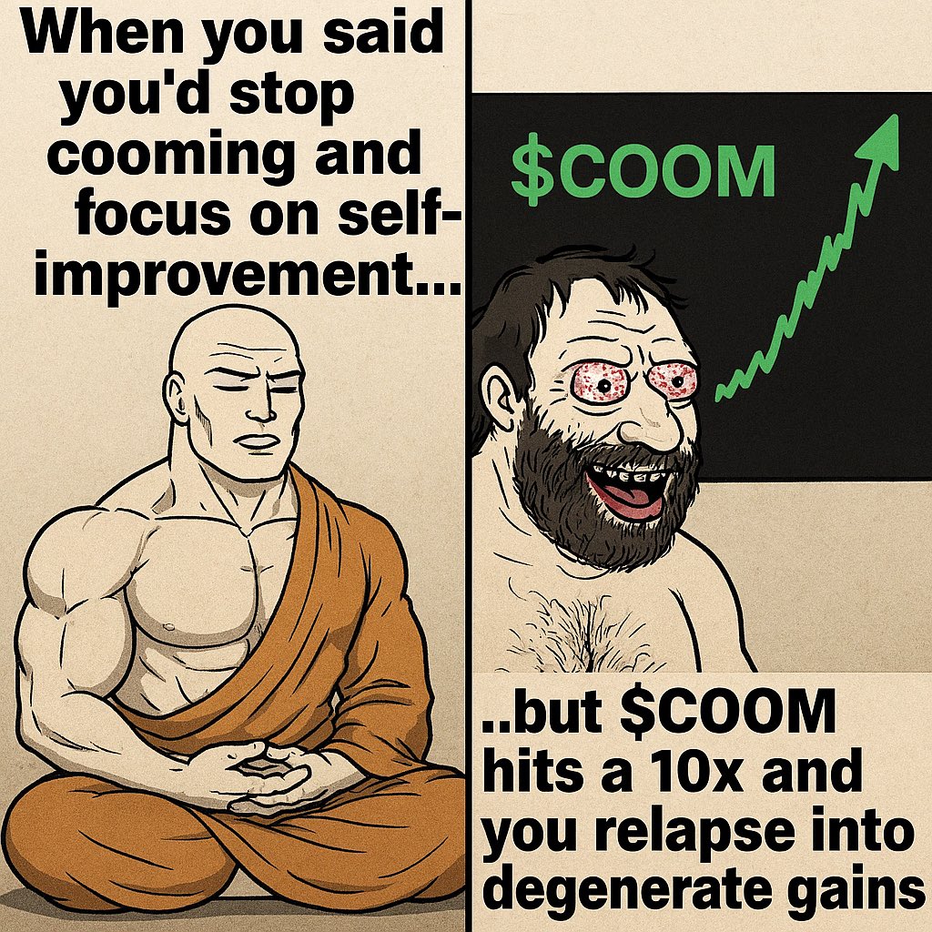 CoomerCoinX's tweet photo. When you promised to stop cooming and focus on self-improvement…
But then $COOM does a 10x and you relapse into full-on degenerate mode.
Discipline? Gone. Clarity? Shattered. Gains? Absolutely.
#COOM #Crypto #Memecoin #Wojak #DegensOnly https://t.co/fPvbhE094Q