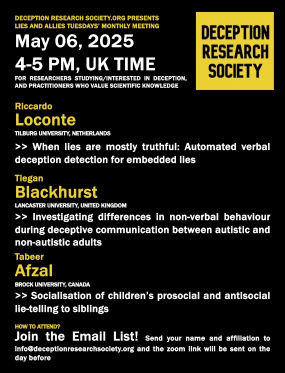 Deception Research Society (@deceptionrs) on Twitter photo How to detect lies that are embedded into truths? Are there nonverbal differences between autistic & non-autistic liars? And how does pro-/antisocial lying to siblings get socialised? Join us May 6th 4-5pm UK time. Email info@deceptionresearchsociety.org to join #deception How to detect lies that are embedded into truths? Are there nonverbal differences between autistic & non-autistic liars? And how does pro-/antisocial lying to siblings get socialised? Join us May 6th 4-5pm UK time. Email info@deceptionresearchsociety.org to join #deception